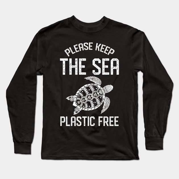 Save The Sea Turtles Keep The Sea Plastic Free Save The Ocean Long Sleeve T-Shirt by mrsmitful01